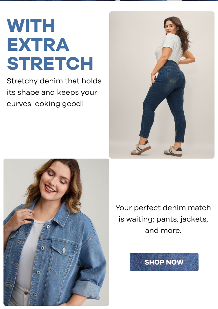 WITH EXTRA STRETCH
