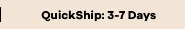 QuickShip:3-7 Days